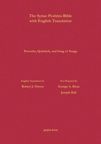 Proverbs Qoheleth And Song Of Songs According To The Syriac Peshitta Version With English Translation George Kiraz Editor Joseph Bali Editor Robert Owens Editor