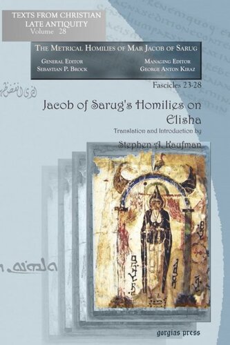 Jacob Of Sarugs Homilies On Elisha Metrical Homilies Of Mar Jacob Of Sarug Stephen A Kaufman