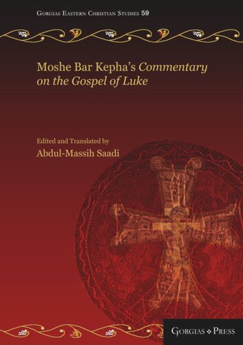 Moshe Bar Kephas Commentary On The Gospel Of Luke Abdulmassih Saadi Editor