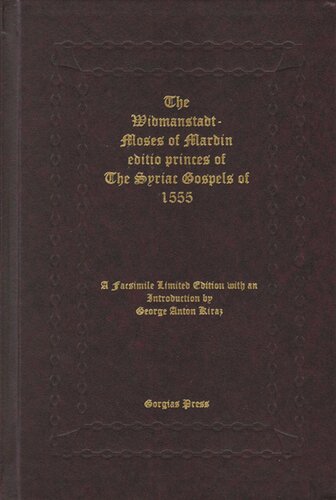 The Widmanstadtmoses Of Mardin Editio Princeps Of The Syriac Gospels Of 1555 A Facsimile Limited Numbered Edition With An Introduction By George A Kiraz George Kiraz Editor