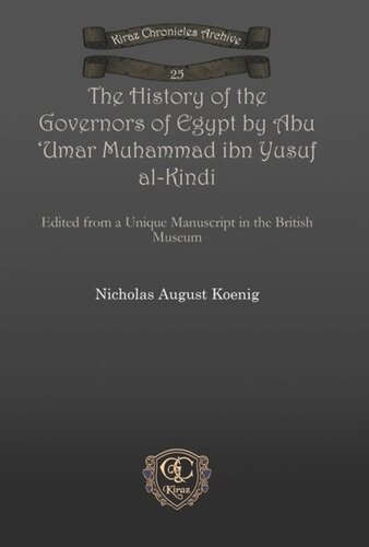 The History Of The Governors Of Egypt By Abu Umar Muhammad Ibn Yusuf Alkindi Edited From A Unique Manuscript In The British Museum Nicholas August Koenig