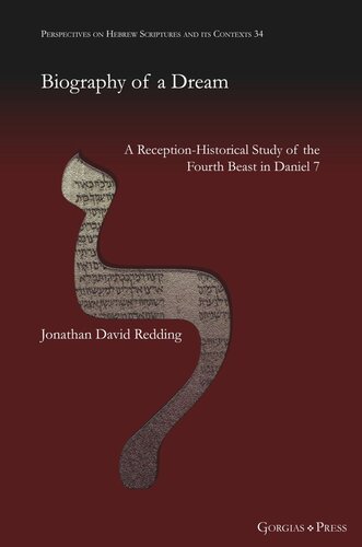 Biography Of A Dream A Receptionhistorical Study Of The Fourth Beast In Daniel 7 Jonathan Redding