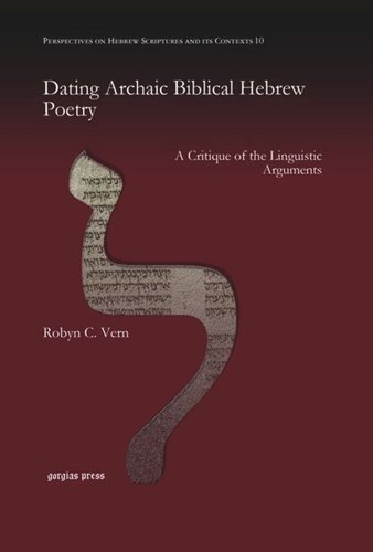 Dating Archaic Biblical Hebrew Poetry A Critique Of The Linguistic Arguments Robyn C Vern