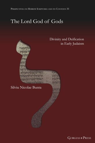 The Lord God Of Gods Divinity And Deification In Early Judaism Silviu Bunta