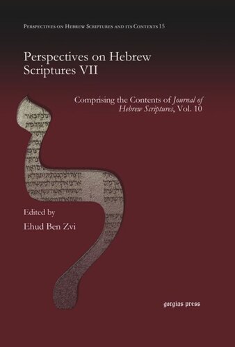Perspectives On Hebrew Scriptures Vii Comprising The Contents Of Journal Of Hebrew Scriptures Vol 10 Ehud Ben Zvi Editor