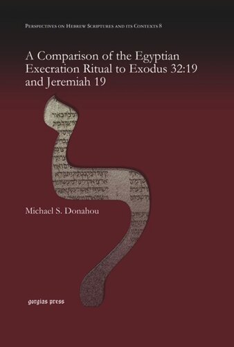 A Comparison Of The Egyptian Execration Ritual To Exodus 3219 And Jeremiah 19 Michael S Donahou
