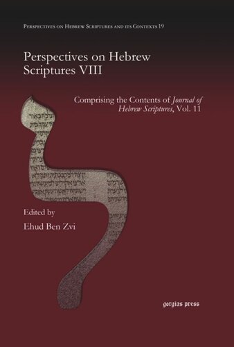 Perspectives On Hebrew Scriptures Viii Comprising The Contents Of Journal Of Hebrew Scriptures Vol 11 Ehud Ben Zvi Editor