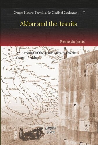 Akbar And The Jesuits An Account Of The Jesuit Missions To The Court Of Akbar Pierre Du Jarric