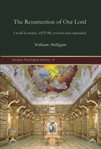 The Resurrection Of Our Lord Croall Lectures 187980 Revised And Expanded William Milligan