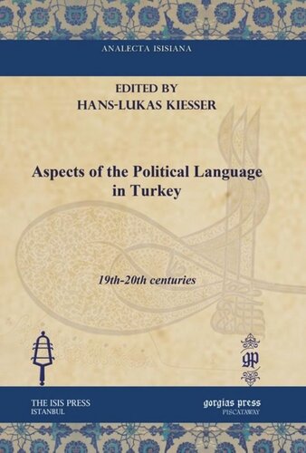 Aspects Of The Political Language In Turkey 19th20th Centuries Hanslukas Kieser Editor