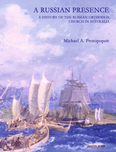 A Russian Presence A History Of The Russian Church In Australia Michael Protopopov