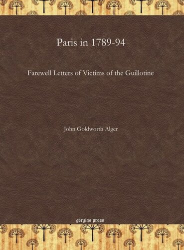 Paris In 178994 Farewell Letters Of Victims Of The Guillotine John Goldworth Alger