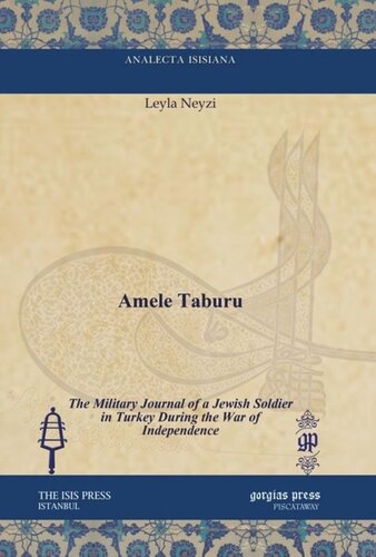 Amele Taburu The Military Journal Of A Jewish Soldier In Turkey During The War Of Independence Leyla Neyzi