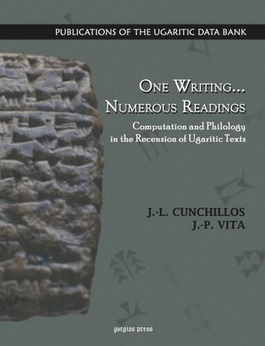 One Writing Numerous Readings Computation And Philology In The Recension Of Ugaritic Texts Jessluis Cunchillos Juanpablo Vita
