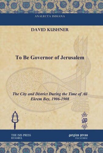 To Be Governor Of Jerusalem The City And District During The Time Of Ali Ekrem Bey 19061908 David Kushner