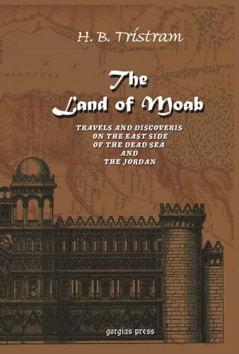 The Land Of Moab Travels Discoveries On The East Side Of The Dead Sea Jordan H B Tristram