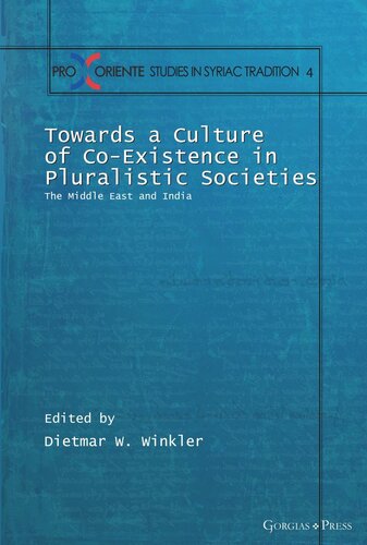 Towards A Culture Of Coexistence In Pluralistic Societies The Middle East And India Dietmar Winkler Editor