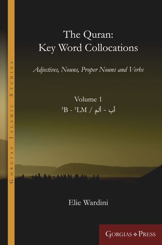 The Quran Key Word Collocations Vol 1 Adjectives Nouns Proper Nouns And Verbs Elie Wardini