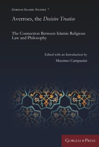 Averroes The Decisive Treatise The Connection Between Islamic Religious Law And Philosophy Massimo Campanini Editor