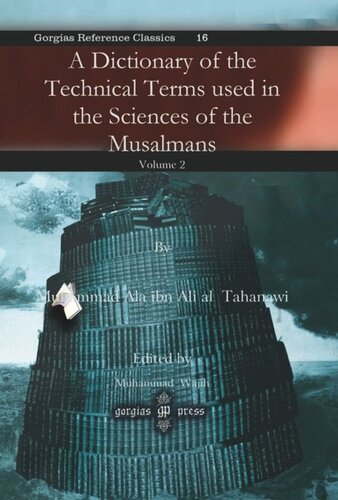 A Dictionary Of The Technical Terms Used In The Sciences Of The Musalmans Muhammad Ala Ibn Ali Al Tahanawi Editor Muhammad Wajih Editor Aloys Sprenger Editor