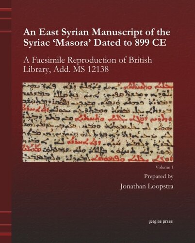 An East Syrian Manuscript Of The Syriac Masora Dated To 899 Ce Band 1 An East Syrian Manuscript Of The Syriac Masora Dated To 899 Ce A Facsimile Reproduction Of British Library Add Ms 12138 Jonathan Loopstra Editor