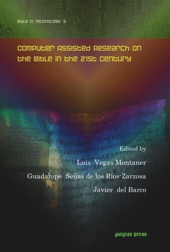 Computer Assisted Research On The Bible In The 21st Century Luis Vegas Montaner Guadalupe Seijas De Los Roszarzosa Javier Del Barco Editors