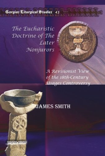 The Eucharistic Doctrine Of The Later Nonjurors A Revisionist View Of The 18thcentury Usages Controversy James Smith