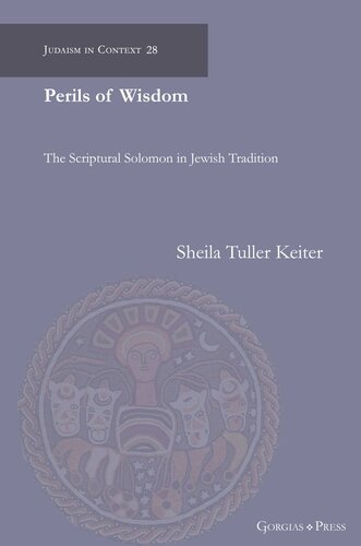 Perils Of Wisdom The Scriptural Solomon In Jewish Tradition Sheila Tuller Leiter