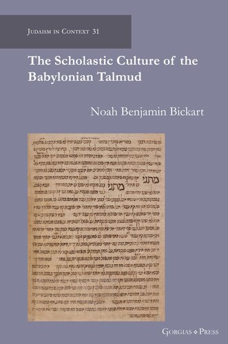 The Scholastic Culture Of The Babylonian Talmud Noah Bickart