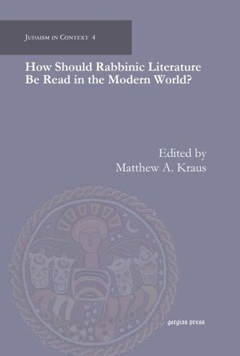 How Should Rabbinic Literature Be Read In The Modern World Matthew A Kraus Editor