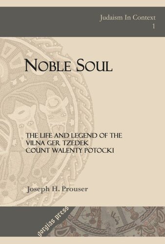 Noble Soul The Life Legend Of The Vilna Ger Tzedek Count Walenty Potocki J Prouser