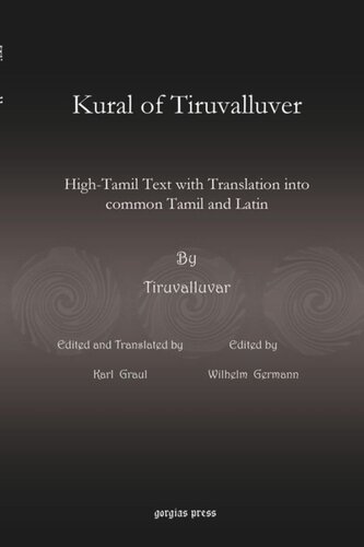 Kural Of Tiruvalluver Hightamil Text With Translation Into Common Tamil And Latin Tiruvalluvar Tiruvalluvar Editor Karl Graul Editor Wilhelm Germann Editor