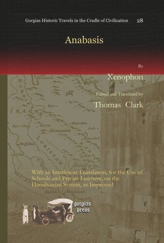 Anabasis With An Interlinear Translation For The Use Of Schools And Private Learners On The Hamiltonian System As Improved Xenophon Xenophon Editor Thomas Clark Editor