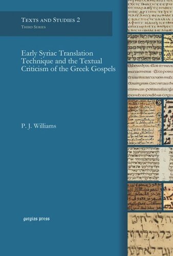 Early Syriac Translation Technique And The Textual Criticism Of The Greek Gospels P J Williams