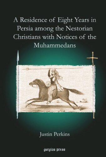 A Residence Of Eight Years In Persia Among The Nestorian Christians With Notices Of The Muhammedans Justin Perkins