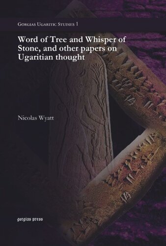 Word Of Tree And Whisper Of Stone And Other Papers On Ugaritian Thought Nicolas Wyatt