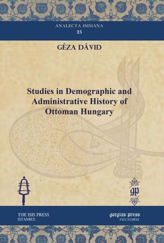 Studies In Demographic And Administrative History Of Ottoman Hungary Gza Dvid