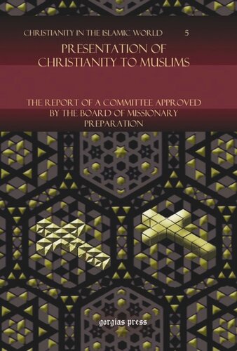 Presentation Of Christianity To Muslims The Report Of A Committee Approved By The Board Of Missionary Preparation Board Of Missionary Preparation