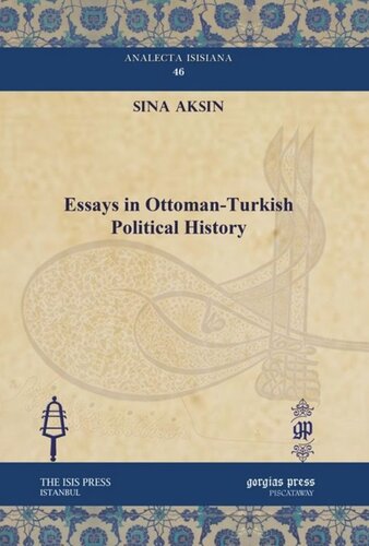 Essays In Ottomanturkish Political History Sina Aksin