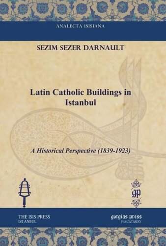 Latin Catholic Buildings In Istanbul A Historical Perspective 18391923 Sezim Sezer Darnault