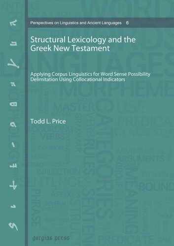 Structural Lexicology And The Greek New Testament Applying Corpus Linguistics For Word Sense Possibility Delimitation Using Collocational Indicators Todd L Price