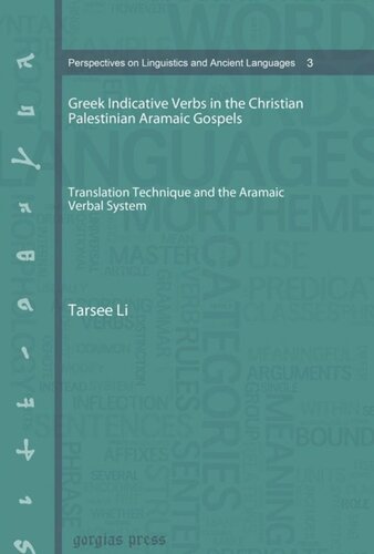Greek Indicative Verbs In The Christian Palestinian Aramaic Gospels Translation Technique And The Aramaic Verbal System Tarsee Li