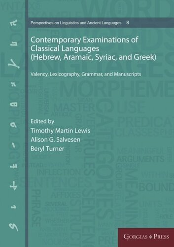 Contemporary Examinations Of Classical Languages Hebrew Aramaic Syriac And Greek Valency Lexicography Grammar And Manuscripts Timothy Martin Lewis Editor Alison G Salvesen Editor Jerome Lund Editor Janet Dyk Editor Dean Forbes Editor Naama Patel Editor Jeff W Childers Editor
