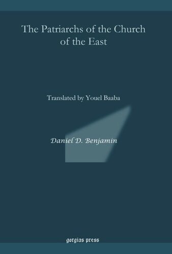 The Patriarchs Of The Church Of The East Translated By Youel Baaba Daniel D Benjamin