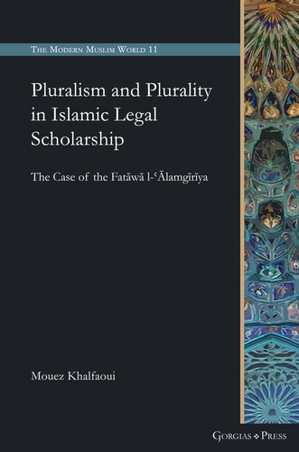 Pluralism And Plurality In Islamic Legal Scholarship The Case Of The Fatw Llamgrya Mouez Khalfaoui