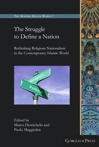 The Struggle To Define A Nation Rethinking Religious Nationalism In The Contemporary Islamic World Marco Demichelis Editor Paolo Maggiolini Editor