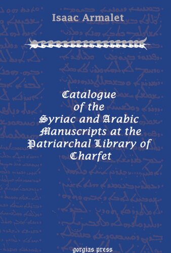 Catalogue Of The Syriac And Arabic Manuscripts At The Patriarchal Library Of Charfet Isaac Armalet