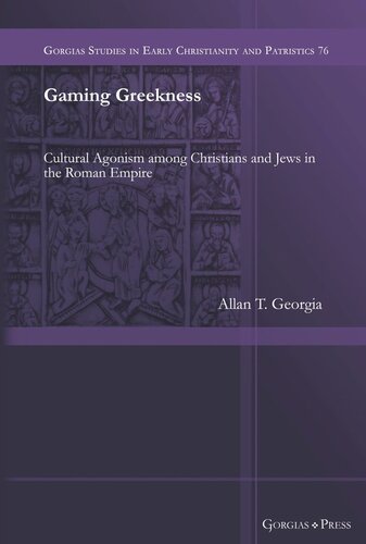 Gaming Greekness Cultural Agonism Among Christians And Jews In The Roman Empire Allan Georgia