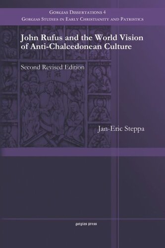 John Rufus And The World Vision Of Antichalcedonean Culture Second Revised Edition Janeric Steppa
