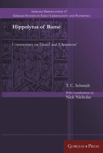 Hippolytus Of Rome Commentary On Daniel And Chronicon Thomas C Schmidt